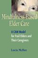 Mindfulness-Based Elder Care, McBee Lucia