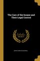 The Care of the Insane and Their Legal Control, Bucknill John Charles