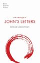 The Message of John's Letters, Jackman David