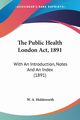 The Public Health London Act, 1891, Holdsworth W. A.