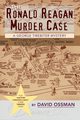 The Ronald Reagan Murder Case, Ossman David