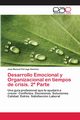 Desarrollo Emocional y Organizacional en tiempos de crisis. 2? Parte, Prraga Snchez Jos Manuel