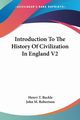 Introduction To The History Of Civilization In England V2, Buckle Henry T.