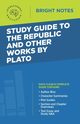 Study Guide to The Republic and Other Works by Plato, Intelligent Education