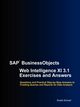 SAP BusinessObjects Web Intelligence XI 3.1 Exercises and Answers, Ahmed Shakil