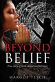 Beyond Belief, Tesch Margt E