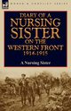 Diary of a Nursing Sister on the Western Front 1914-1915, A Nursing Sister