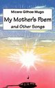 My Mother's Poem and Other Songs. Songs and Poems, Mugo Micere Githae