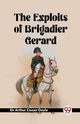 The Exploits Of Brigadier Gerard, Doyle Sir Arthur Conan