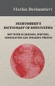 Deshumbert's Dictionary of Difficulties met with in Reading, Writing, Translating and Speaking French, Deshumbert Marius