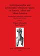 Anthropomorphic and Zoomorphic Miniature Figures in Eurasia, Africa and Meso-America, 