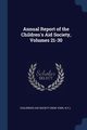 Annual Report of the Children's Aid Society, Volumes 21-30, Children's Aid Society (New York N.Y.)