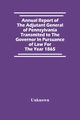 Annual Report Of The Adjutant General Of Pennsylvania Transmited To The Governor In Pursuance Of Law For The Year 1865, Unknown