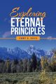 Exploring Eternal Principles, Davis Jimmy D.