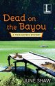 Dead on the Bayou, Shaw June