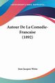 Autour De La Comedie-Francaise (1892), Weiss Jean Jacques