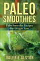 Paleo Smoothies, Alston Valerie