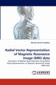 Radial Vector Representation of Magnetic Resonance Image (MRI) data, Osadebey Michael Eziashi