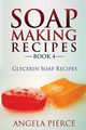 Soap Making Recipes Book 4, Pierce Angela