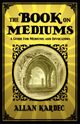 The Book on Mediums, Kardec Allan