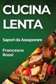 Cucina lenta, Rossi Francesco