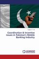 Coordination & Incentive issues in Pakistan's Mobile Banking Industry, A. T. Ali Tughral