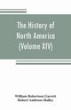 The History of North America (Volume XIV) The Civil War from a Southern Standpoint, Robertson Garrett William