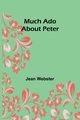 Much Ado About Peter, Webster Jean
