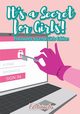 It's a Secret for Girls! Password Journal Girls Edition, Activinotes