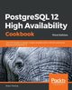 PostgreSQL 12 High Availability Cookbook, Thomas Shaun