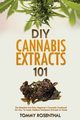 DIY Cannabis Extracts 101, Rosenthal Tommy