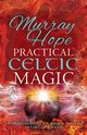 PRACTICAL CELTIC MAGIC, Hope Murry