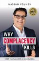 Why Complacency Kills, Younes Hassan