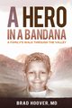 A Hero in a Bandana, Hoover Brad W