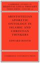 Aristotelian Aporetic Ontology in Islamic and Christian Thinkers, Booth Edward