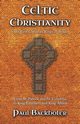 Celtic Christianity and the First Christian Kings in Britain, Backholer Paul