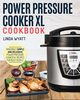Power Pressure Cooker XL Cookbook, Wyatt Linda