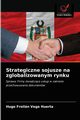 Strategiczne sojusze na zglobalizowanym rynku, Vega Huerta Hugo Froiln