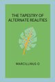 The Tapestry of Alternate Realities, O Marcillinus