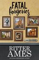 FATAL FORGERIES, Ames Ritter