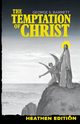 The Temptation of Christ (Heathen Edition), Barrett George S.