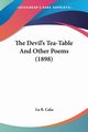 The Devil's Tea-Table And Other Poems (1898), Cake Lu B.