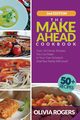 The Make-Ahead Cookbook (2nd Edition), Rogers Olivia