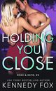 Holding You Close (Noah & Katie #2), Fox Kennedy