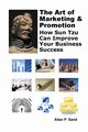 The Art of Marketing & Promotion - How Sun Tzu Can Improve Your Business Success, Sand Allan P.