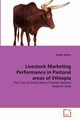 Livestock Marketing Performance in Pastoral areas of Ethiopia, Ademe Alelign