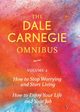 Dale Carnegie Omnibus (How To Stop Worrying And Start Living/How To Enjoy Your Life And Job) - Vol. 2, Carnegie Dale