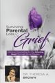 Surviving Parental Loss and Grief, Theresa Brown A