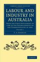 Labour and Industry in Australia - Volume 1, Coghlan T. A.