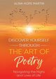 DISCOVER YOURSELF THROUGH THE ART OF POETRY, Martin Alina  Hope
